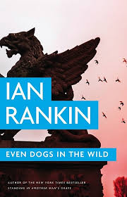 ian-rankin-even-dogs-in-the-wild